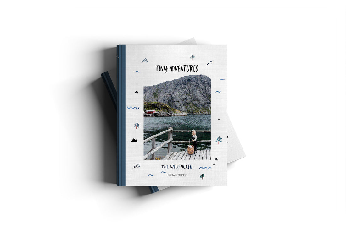 Tiny Adventures - The Wild North, A Wanderlust Guide for Modern Families